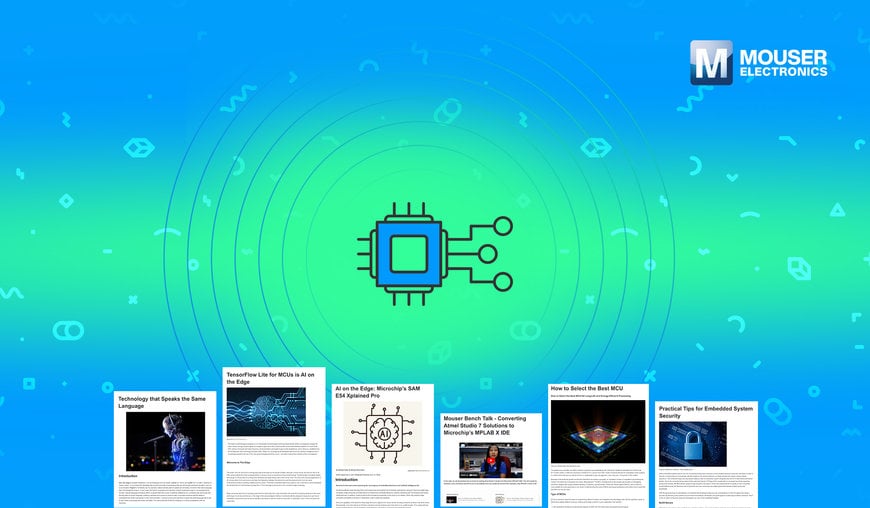 Mouser met à la disposition des ingénieurs un vaste centre de contenus sur l’univers des systèmes embarqués